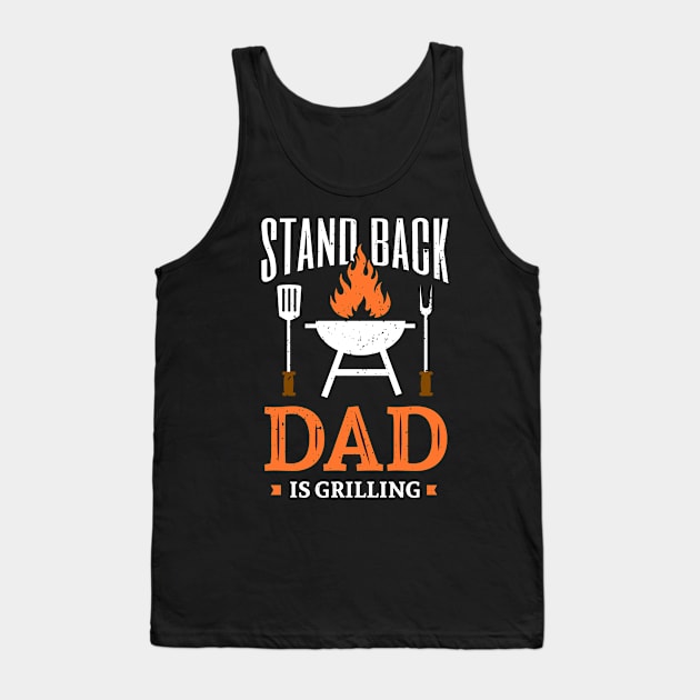 Men Stand Back Dad Is Grilling Dad grills Steak Tank Top by MikeHelpi